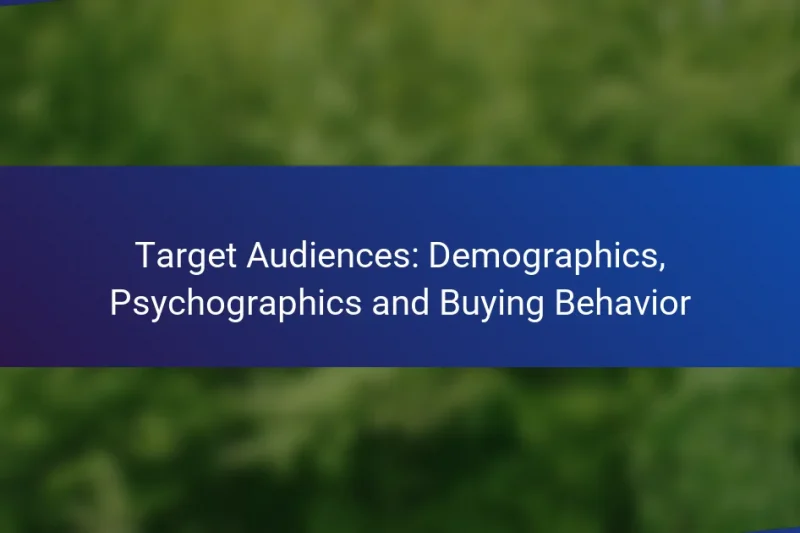 Target Audiences: Demographics, Psychographics and Buying Behavior