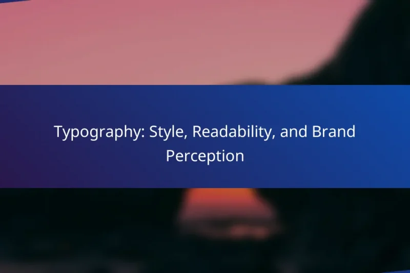 Typography: Style, Readability, and Brand Perception