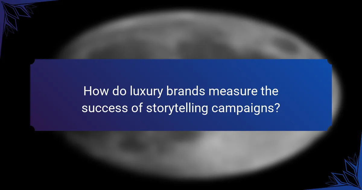 How do luxury brands measure the success of storytelling campaigns?