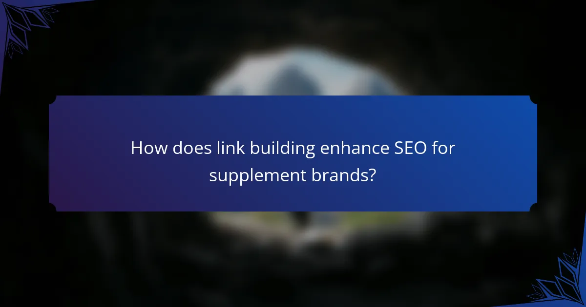 How does link building enhance SEO for supplement brands?