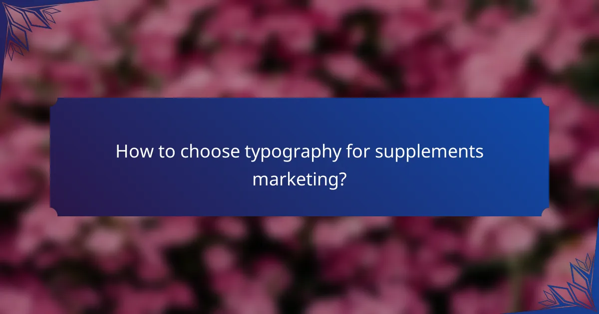 How to choose typography for supplements marketing?
