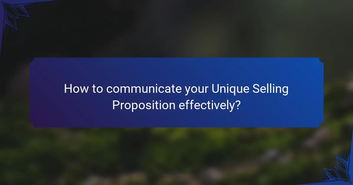 How to communicate your Unique Selling Proposition effectively?