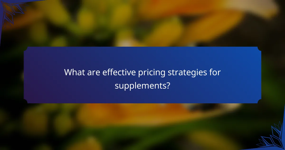 What are effective pricing strategies for supplements?