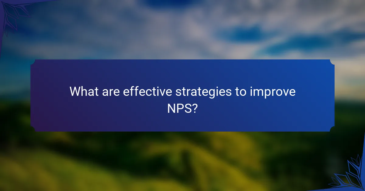 What are effective strategies to improve NPS?
