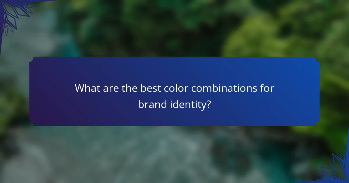 What are the best color combinations for brand identity?