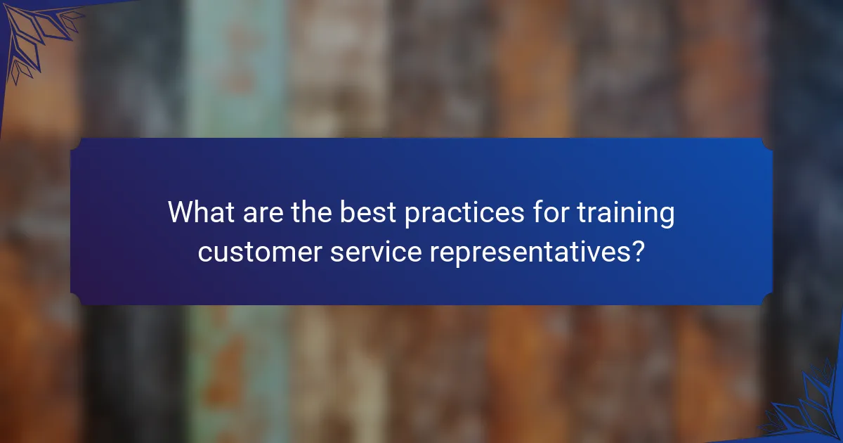 What are the best practices for training customer service representatives?