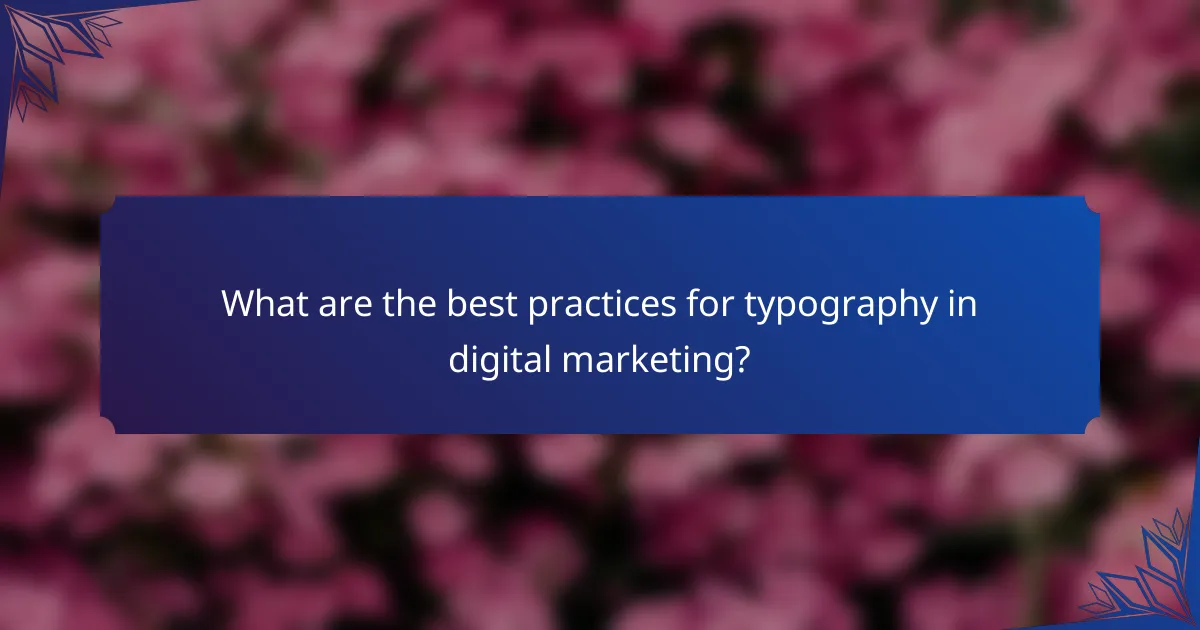What are the best practices for typography in digital marketing?