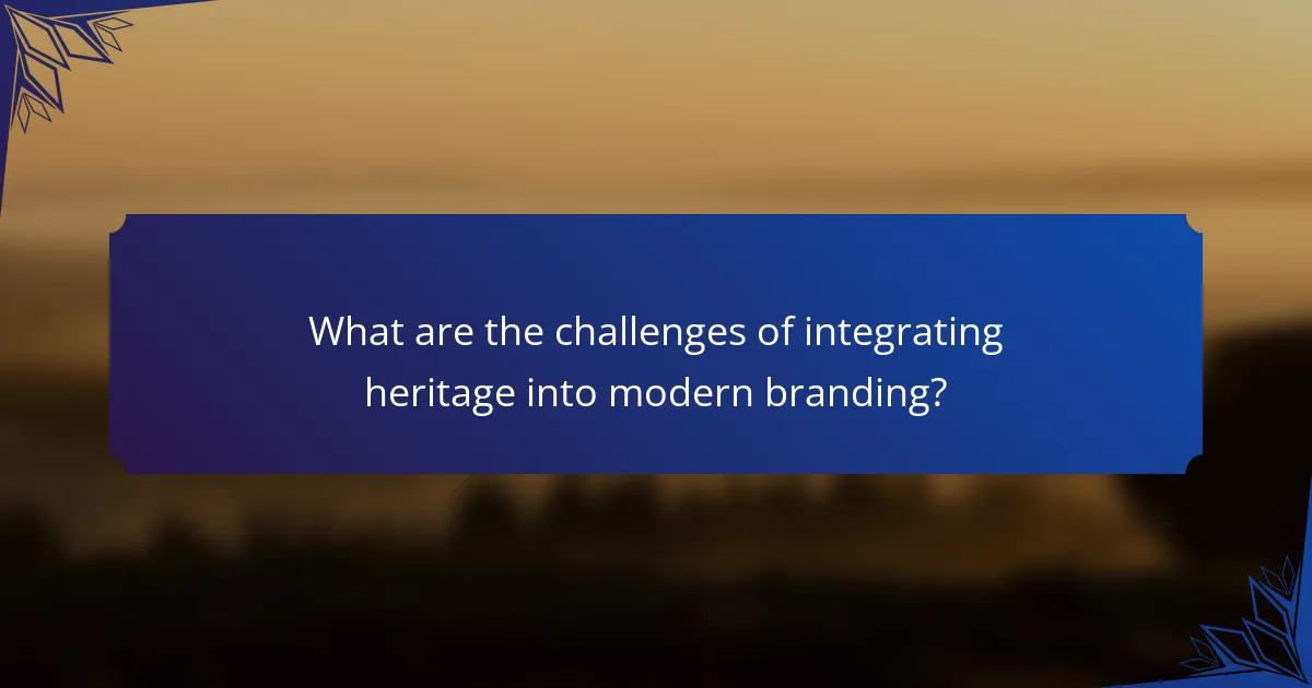 What are the challenges of integrating heritage into modern branding?