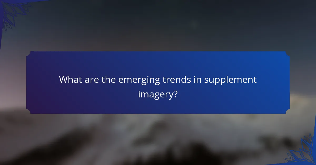 What are the emerging trends in supplement imagery?