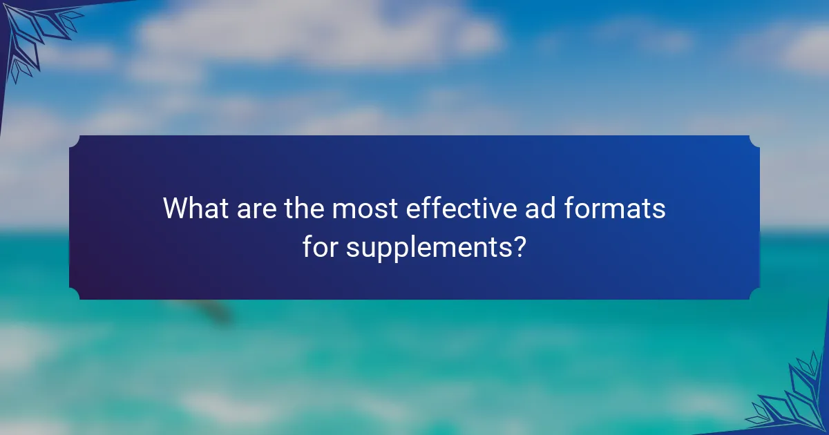 What are the most effective ad formats for supplements?