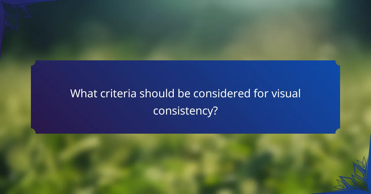 What criteria should be considered for visual consistency?