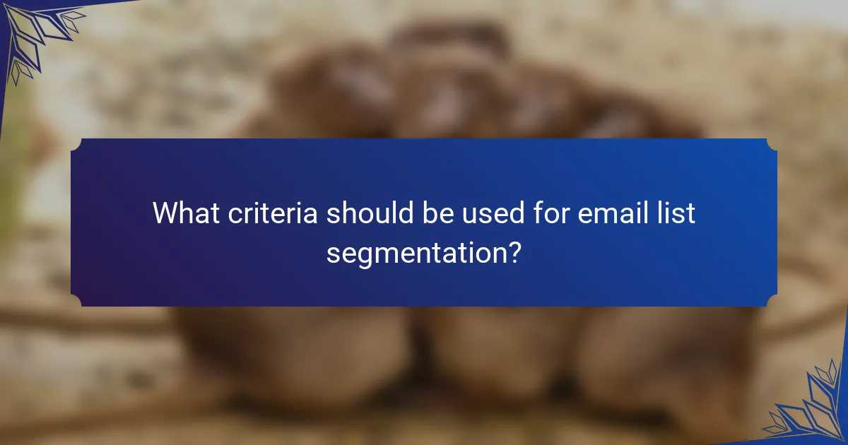 What criteria should be used for email list segmentation?
