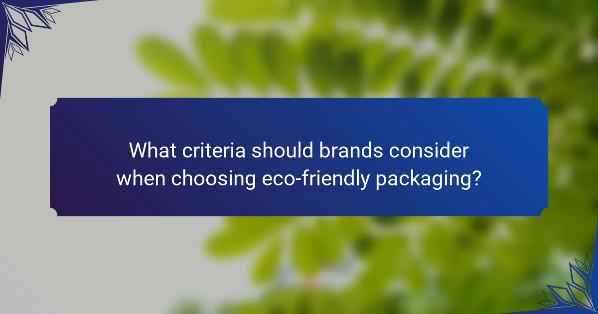 What criteria should brands consider when choosing eco-friendly packaging?