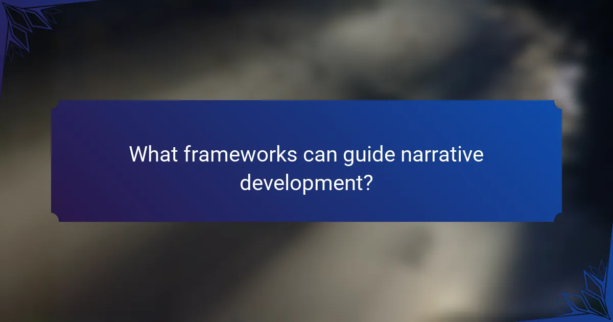 What frameworks can guide narrative development?