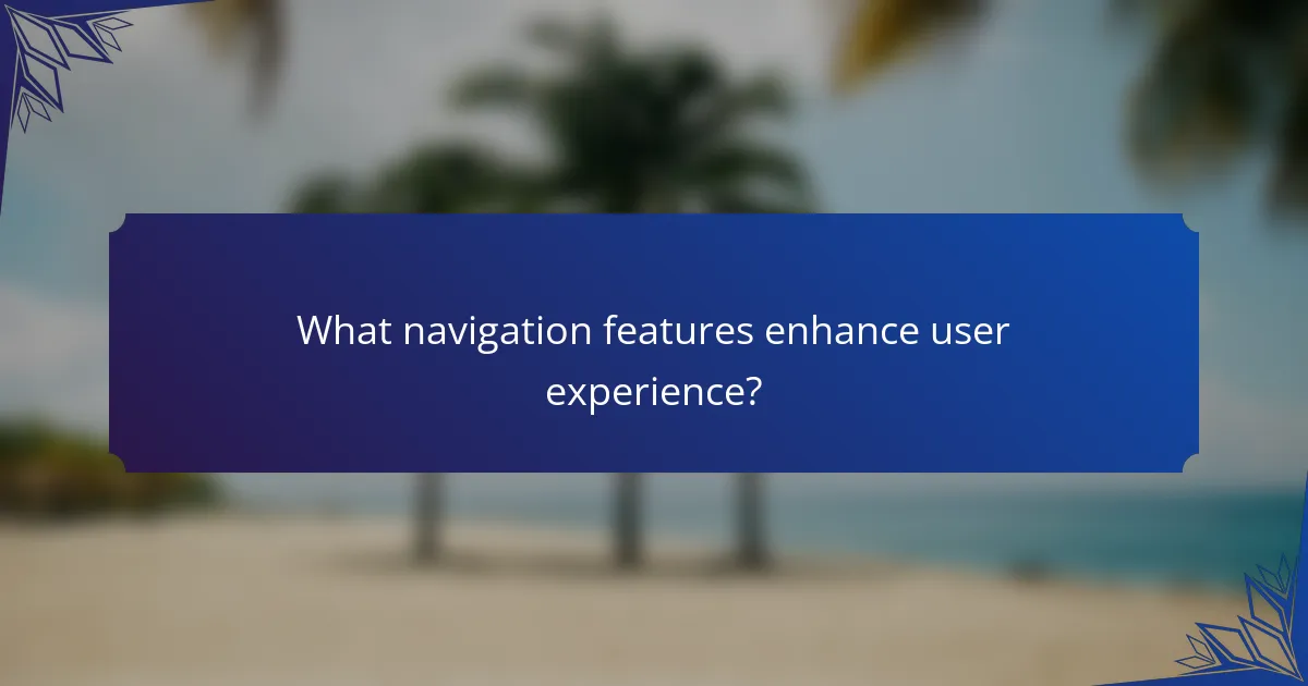 What navigation features enhance user experience?