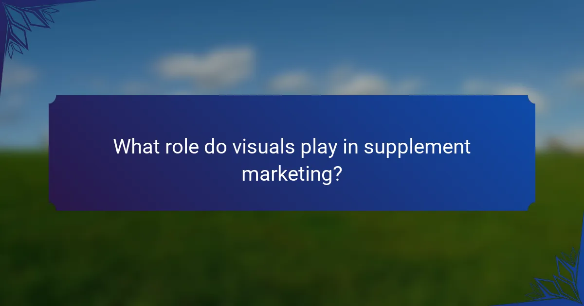 What role do visuals play in supplement marketing?