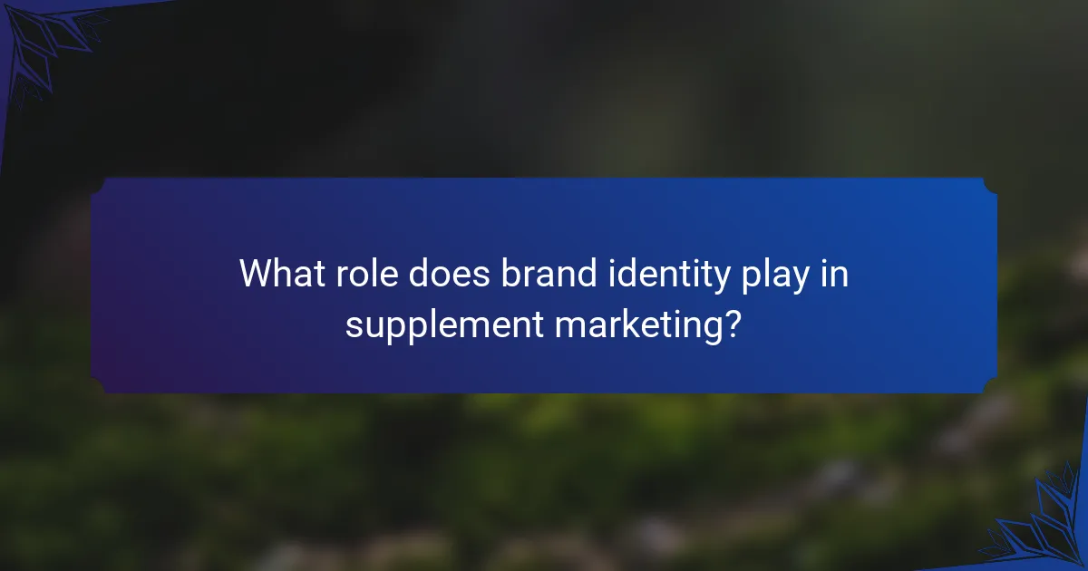 What role does brand identity play in supplement marketing?