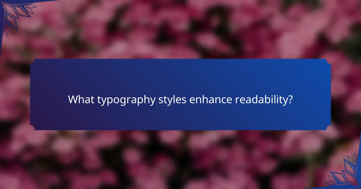 What typography styles enhance readability?